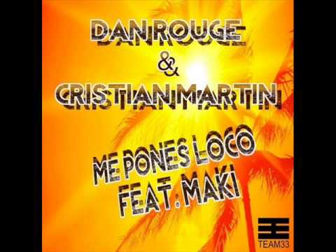 Cristian Martin  Dan Rouge Ft El Maki Me Pones Loco (Dj Jony Poveda Edit 2013)