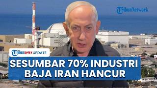 Netanyahu Sesumbar 70 Persen Produksi Baja Iran Hancur Diserang, Ancam Bakal Terus Bombardir