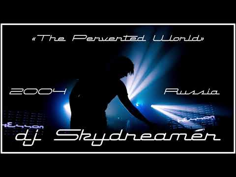 dj Skydreamer - "The Perverted World"