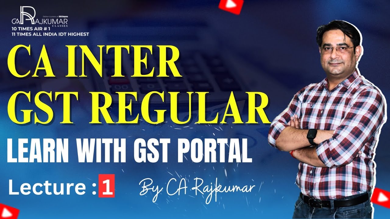 📘 CA Inter GST Regular Batch May26 /Sept 26  | Lecture -1 With CA Raj Kumar! | GST Portal | 🌐🎓