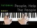 Birdy - People Help The People (piano tutorial ...
