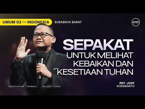 Sepakat untuk Melihat Kebaikan dan Kesetiaan Tuhan - Pdt. Judy Koesmanto (GMS Church)