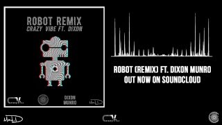 Crazy Vibe-Robot (Remix) ft. Dixon Munro (Free download on soundcloud)
