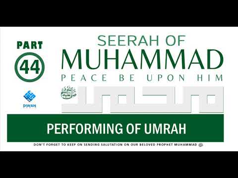 Part 44  | Life (Seerah) of Prophet Muhammad ﷺ - Performing Of Umrah  | Abubakr Diwan | 2021