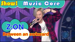 [HOT] Z:ON - Between an awkward, 지온 - 어색한 사이 Show Music core 20160806