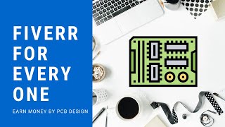 03-Fiverr for Everyone | Earn Money Using PCB Design | Low Competition gigs on Fiverr | PHP Docs