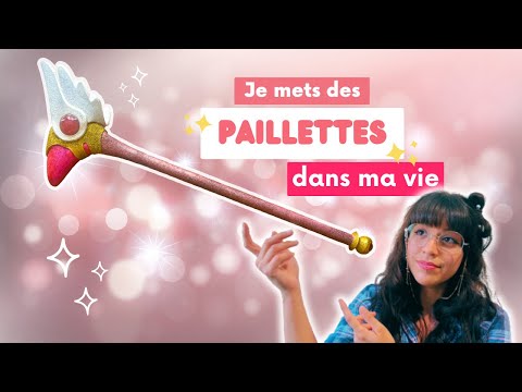 Je fabrique le sceptre de Sakura, la chasseuse de cartes, avec des paillettes !