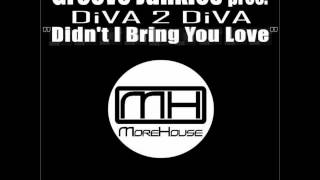 Groove Junkies Presents Diva 2 Diva Didn't I Bring You Love (Richard Earnshaw Vocal Mix)