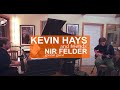 Kevin Hays with Nir Felder