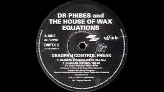 Dr Phibes And The House Of Wax Equations — Deadpan Control Freak (Dr Dub's Ambient Phibes Mix)[1993]