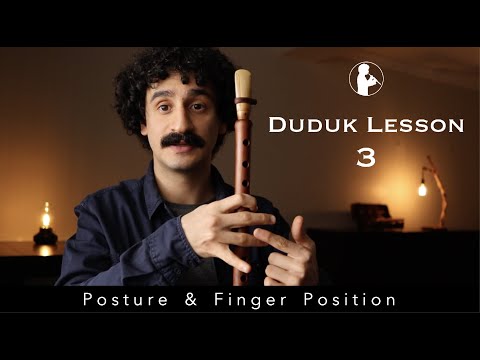 Duduk Lesson 3 - Posture and Finger Position on the Duduk