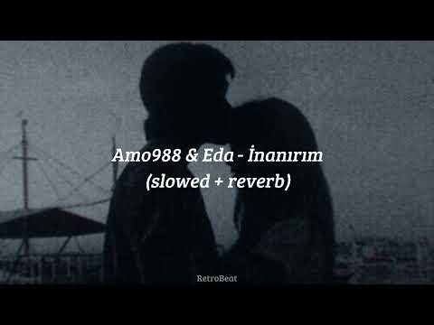 Amo988 & Eda - İnanırım (slowed + reverb)