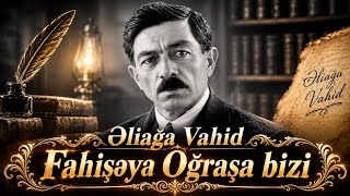 Əliağa Vahid  Fahişəyə Oğraşa Bizi Yeni Mahnı