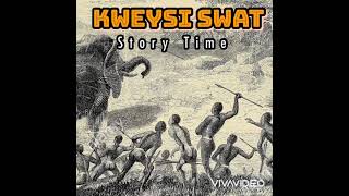 Kweysi Swat - Story Time(Aboagye) (Ep.1)