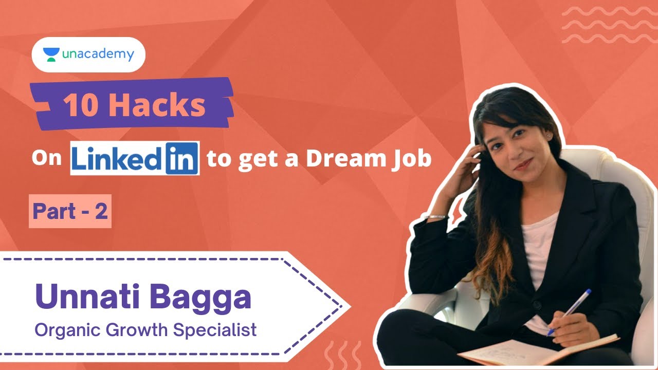 Top 10 Hacks on LinkedIn to get a Dream Job - Part 2 | Unnati Bagga | Organic Growth Specialist