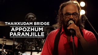 Appozhum Paranjille - Thaikkudam Bridge - Music Mo