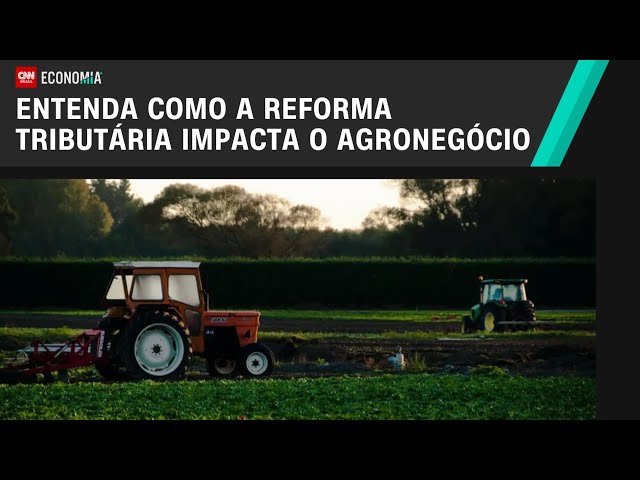 Entenda como a reforma tributária impacta o agronegócio | CNN PRIME TIME
