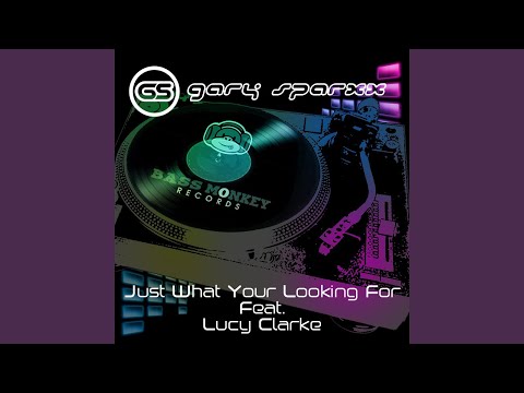 Just What Your Looking for Ft. Lucy Clarke (Original Mix)