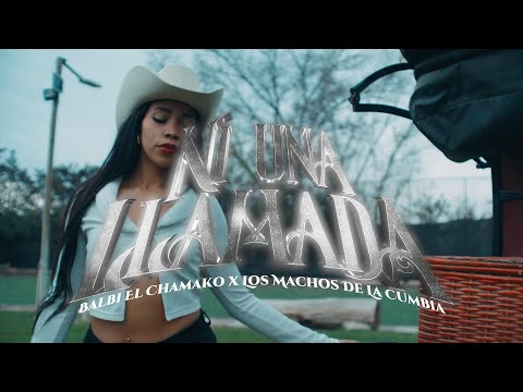 Los Machos de la Cumbia - Ni una Llamada 📞 Ft @BalbiElChamakoo  (Video Oficial)