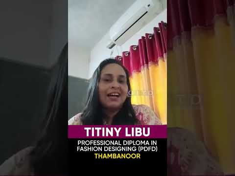 Titiny Libu, Fashion Designing Student, Shares Her Experience at GITD