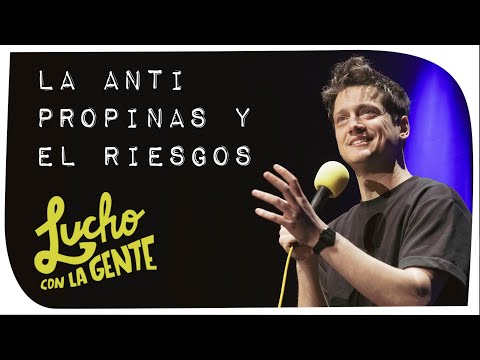 Lucho con La Gente #166 - La Anti Propinas y El Riesgos