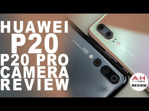 Huawei P20 and P20 Pro Camera Review - The New Champions