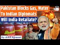 No Gas No Water Pakistan Blocks Basic Amenities For Indian Diplomats Ankit Agrawal Study IQ