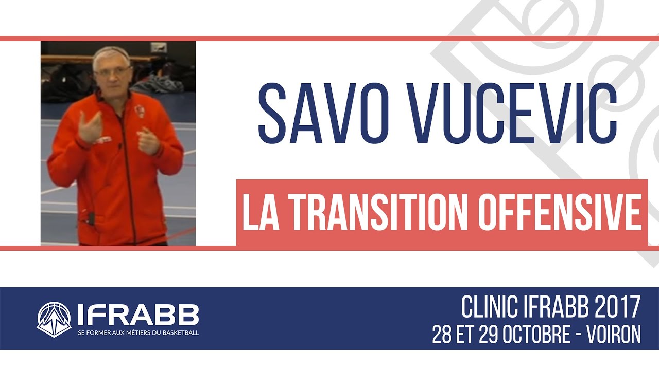 Savo VUCEVIC : "La transition offensive" - Clinic IFRABB 2017