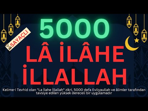 5000 Defa 'La İlahe İllallah' Zikri Alimler Tarafından Tavsiye Edilen Yüksek Dereceli Bir Uygulama