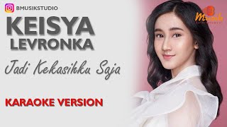 Download lagu Keisya Levronka - Jadi Kekasihku Saja (Karaoke Lirik Version Video) mp3