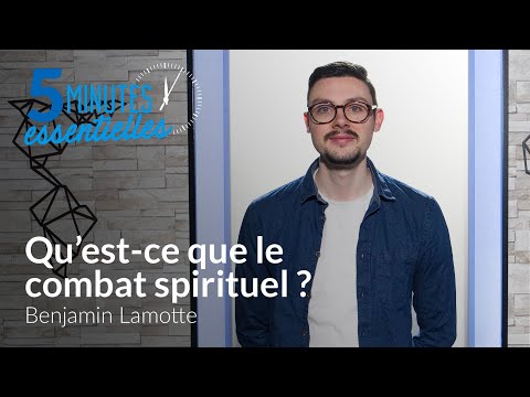 Qu'est-ce que le combat spirituel ? - Benjamin Lamotte