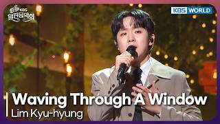 Lim Kyu-hyung - Waving Through A Window [Open Concert : EP.1584] | KBS KOREA 260802