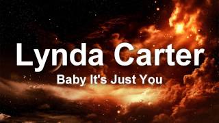 Lynda Carter - Baby It&#39;s Just You - Lyrics