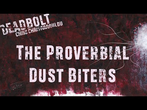 Chris Christodoulou - The Proverbial Dust Biters | DEADBOLT (2016)