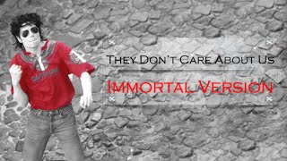 Michael Jackson - They Don't Care About Us [Immortal Version]