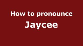 How to pronounce Jaycee