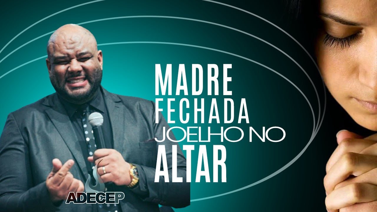 Pr Elizeu Viana I Madre fechada, joelho no altar