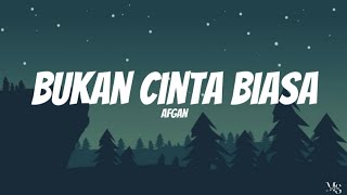 Download lagu Afgan - Bukan Cinta Biasa | Lirik Lagu mp3
