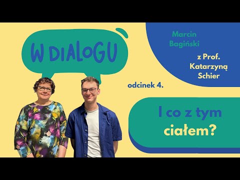 #4: I co z tym ciałem? | Prof. Katarzyna Schier