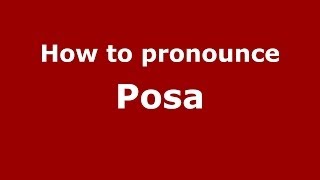 How to pronounce Posa