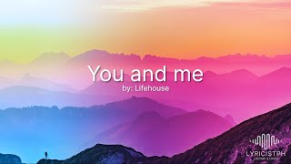 You and me (Lyrics) - Lifehouse