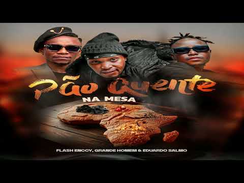 Grande Homem,Eduardo Salmo e Flash Enccy - Pão Quente na Mesa