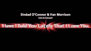 Have I Told You Lately That I Love You - Sinéad O'Connor & Van Morrison - Live