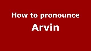 How to pronounce Arvin