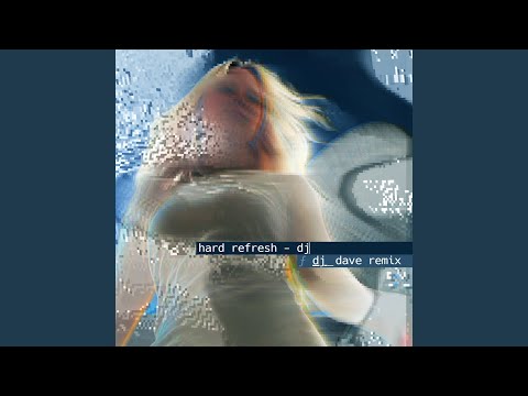 Hard Refresh [DJ_Dave Remix]