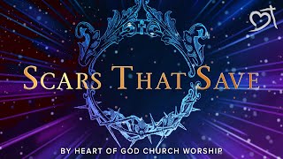 Scars That Save [Official Lyric Video] (2018) by Heart of God Church (HOGC)