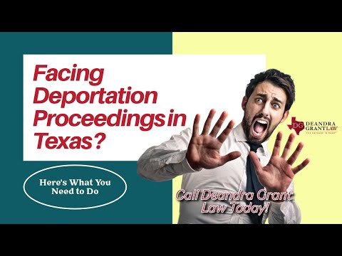 Facing Deportation Proceedings in Texas? Here’s What You Need to Do | Call Deandra Grant Law Today!