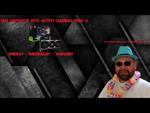 MSI Geforce RTX 4070TI Gaming Trio X - Wieso? - Weshalb? - Warum? - Unboxing-Deutsch - Baller-Casino