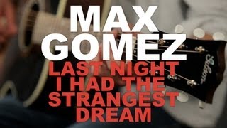 Max Gomez - Last Night I Had The Strangest Dream [New West Sessions]