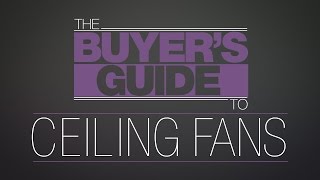 The Buyer's Guide To: Ceiling Fans